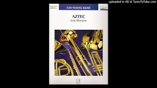 Aztec by Erik Morales for concert band [upl. by Bock832]