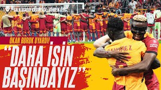 OKAN BURUK UYARDI quotDaha İşin Başındayızquot  Galatasaray  Kasımpaşa  Galatasaray Nereye Koşuyor [upl. by Anait710]