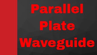 Parallel Plate Waveguide Structure Modes Cut Off Frequency Impedance Group amp Phase Velocity [upl. by Aldwin]