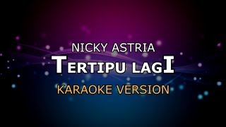 NICKY ASTRIA  TERTIPU LAGI  KARAOKE HD BY GLITZ [upl. by Eimmas]