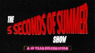 The 5 Seconds of Summer Show  A 10 Year Celebration [upl. by Mlawsky]