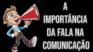 A importância da fala na comunicação [upl. by Champaigne892]