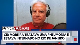 Cid Moreira tratava uma pneumonia jornalista morreu aos 97 anos  Bora Brasil [upl. by Nodnelg459]