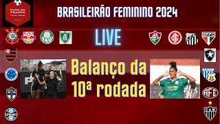 LIVE  BALANÇO DA 10 RODADA DO BRASILEIRÃO FEMININO [upl. by Rumery]