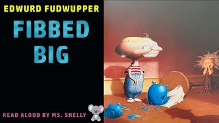 Edwurd Fudwupper Fibbed Big  Fannie Fudwupper  Berkeley Breathed  Childrens Read Aloud [upl. by Meli]