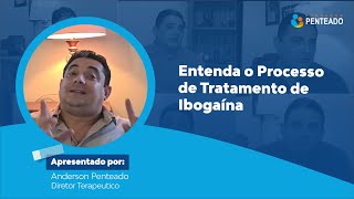 Anderson Penteado  Entenda o Processo de Tratamento de ibogaína [upl. by Jarus]