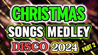 PART 2  CHRISTMAS SONGS DISCO MEDLEY 2024  BISAYANG DAKO TV [upl. by Anyd]