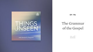 The Grammar of the Gospel Things Unseen with Sinclair B Ferguson [upl. by Hamal]