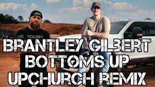 Brantley Gilbert  Bottoms Up ft Upchurch YZ REMIX [upl. by Aihsyla]