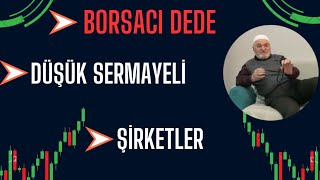 BORSACI DEDENİN TÜYOSU DÜŞÜK SERMAYELİ ŞİRKETLER  borsacıdede borsa hisse [upl. by Yanffit]