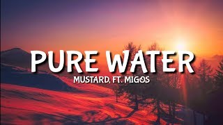 Mustard  Pure Water LyricsLyric Ft Migos [upl. by Barstow]