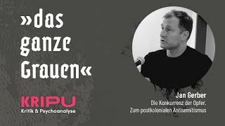 Jan Gerber Konkurrenz der Opfer amp Postkolonialer Antisemitismus – krIPU  Kritik amp Psychoanalyse [upl. by Octavie]