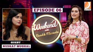 Weekend With Baakh Pirzada  Episode 06  Guest Nudrat Mughal [upl. by Yuji]