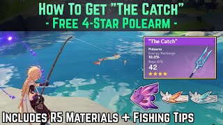 How to get quotThe Catchquot 4Star Polearm wRefinement Materials  Fishing Tips  Genshin Impact Guide [upl. by Olraced]