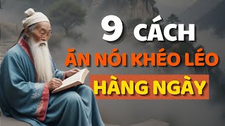 Cổ Nhân Dạy 9 CÁCH KHÉO ĂN KHÉO NÓI ĐƯỢC LÒNG THIÊN HẠ  Triết Lý Cuộc Sống [upl. by Anyg]