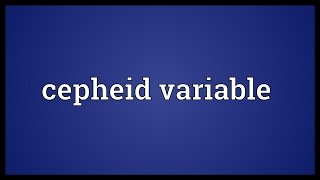 Cepheid variable Meaning [upl. by Eirret901]