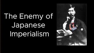 The Enemy of Japanese Imperialism  Kōtoku Shūsui [upl. by Stephine]