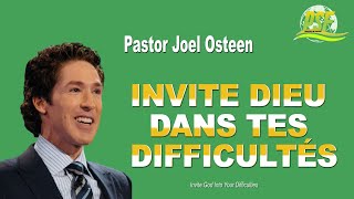 INVITE DIEU DANS TES DIFFICULTÉS  PASTOR JOEL OSTEEN [upl. by Ymar502]