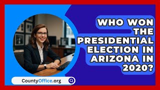 Who Won the Presidential Election in Arizona in 2020  CountyOfficeorg [upl. by Ezequiel]