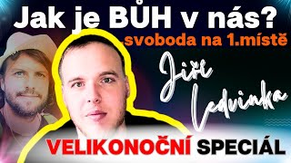 Jiří Ledvinka 💥 Jak je BŮH v nás💥 VELIKONOČNÍ speciálaneb svoboda na 1 místě [upl. by Heber242]