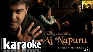 ai napuru ඇයි නපුරු  karaoke  shihan mihiranga  ai napuru karaoke with lyrics [upl. by Silloh824]