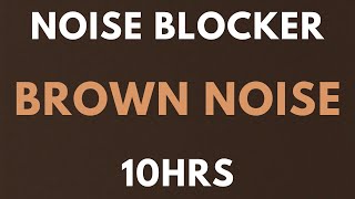 BROWN NOISE 10 HOURS  NOISE BLOCKER for Sleep Study Tinnitus  insomnia Softened Brown Noise [upl. by Ailasor90]