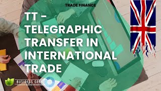 TT  Telegraphic Transfer in International Trade [upl. by Eiduam]