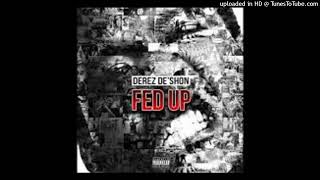 Derez DeShon Fed Up CLEAN [upl. by Mena322]