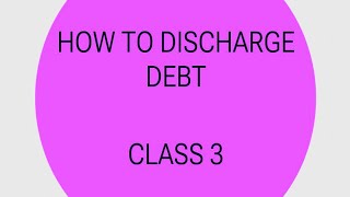 How To Discharge Debt Class 3 [upl. by Alyam]