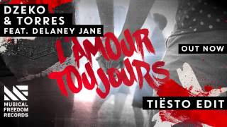 Dzeko amp Torres ft Delaney Jane  LAmour Toujours Tiësto Edit OUT NOW [upl. by Nedyaj]