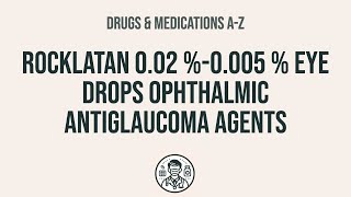 How to use Rocklatan 002 0005  Eye Drops Ophthalmic Antiglaucoma Agents  Explain UsesSide Ef [upl. by Mchenry673]