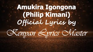 Amukira Igongona Ria Ngoro Yakwa Philip Kimani Official Lyrics by Kenyan Lyrics Master [upl. by Stalk]