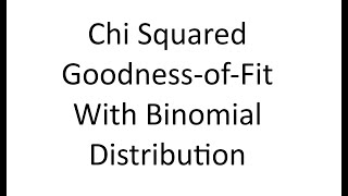 Chi Squared Goodness of Fit Binomial Distribution [upl. by Edmunda]