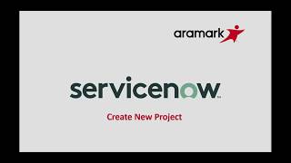 Aramark ServiceNow Create A New Project [upl. by Utham]