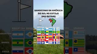 Bandeiras da América do Sul no estilo das outras mapping map mapper geography flags [upl. by Aizitel640]