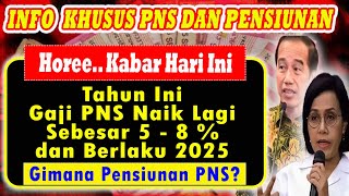 🔴 Tahun Ini Gaji PNS Naik Lagi Sebesar 58 Persen Berlaku di 2025 [upl. by Fedora]