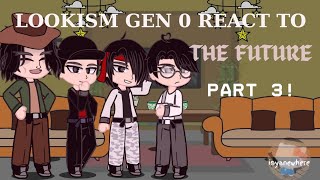 Lookism Gen 0 react to the future•Gen 1 amp Gen 2•no ships•Part 3 [upl. by Arabela]