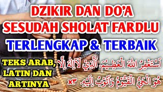 DZIKIR DAN DOA SESUDAH SHOLAT FARDLU TERLENGKAP DAN TERBAIK DENGAN TEKS ARAB LATIN amp ARTINYA [upl. by Sewel365]