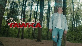 SIN TU AMOR  Tawka Video Oficial [upl. by Anaert]