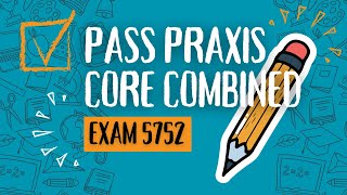 Pass the Praxis Core Combined Exam 5752 A Comprehensive Study Guide [upl. by Enomar]