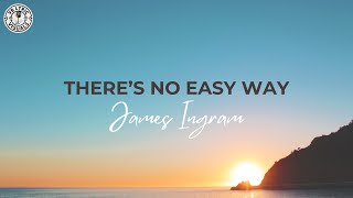 James Ingram  Theres No Easy Way HD Lyric Video [upl. by Kauppi992]