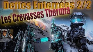 Warframe PC  Dettes ensevelies 22  Les Crevasses Thermia  Comment faire [upl. by Luelle]