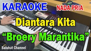 DIANTARA KITA ll KARAOKE NOSTALGIA ll BROERY MARANTIKA ll NADA PRIA FDO [upl. by Annais]