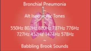 Bronchial Pneumonia  Alt Isochronic Tones  Babbling Brook Sounds [upl. by Latham]