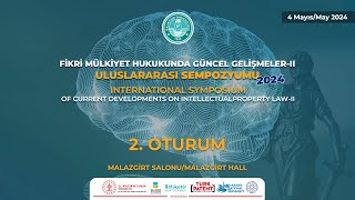 FİKRİ MÜLKİYET HUKUKUNDA GÜNCEL GELİŞMELER II ULUSLARARASI SEMPOZYUMU 2024  2 GÜN 2 OTURUM [upl. by Jentoft]