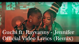 Guchi ft Rayvanny Jennifer Official Video Lyrics Remix [upl. by Husein]