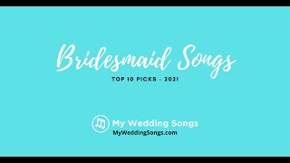 Bridesmaid Songs Top 10 Picks [upl. by Lancey]