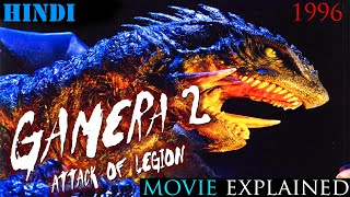 Gamera 2 Attack of the Legion 1996  Explained In Hindi  Action Fantasy SciFi Monster Movie [upl. by Atikir]