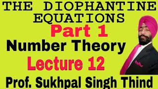 THE DIOPHANTINE EQUATIONS part 1Number Theory Lecture 12 by Prof Sukhpal Singh Thind BaBsc III [upl. by Llerral]