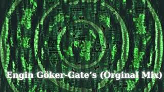 Engin Göker Gates Orginal Mix [upl. by Ellehcim]